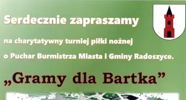 RADOSZYCE. Charytatywny Turniej Piłki Nożnej o Puchar Burmistrza Miasta i Gminy Radoszyce. Gramy dla Bartka