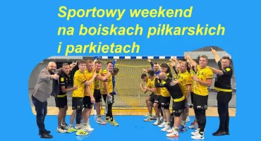 Sportowy weekend na boiskach piłkarskich i parkietach. Przed nami kolejne emocje z udziałem drużyn z konecczyzny