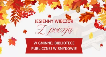 Dźwięk słów, czyli zaproszenie na wyjątkowy Wieczór z Poezją w Gminnej Bibliotece Publicznej w Smykowie
