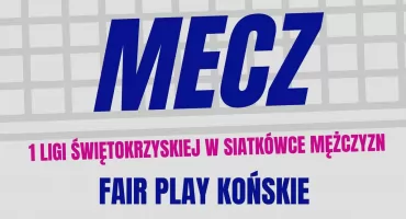 Fair Play Końskie o krok od TOP4! Siatkarze zapraszają kibiców do wsparcia podczas tego historycznego starcia