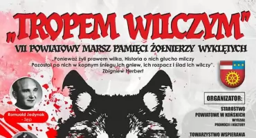 Tropem Wilczym - VII Powiatowy Marsz Pamięci Żołnierzy Wyklętych. Oddamy hołd żołnierzom wiernym idei niepodległej Polski